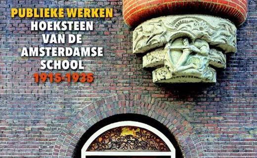 Publieke Werken. Hoeksteen van de Amsterdamse School 1915-1935