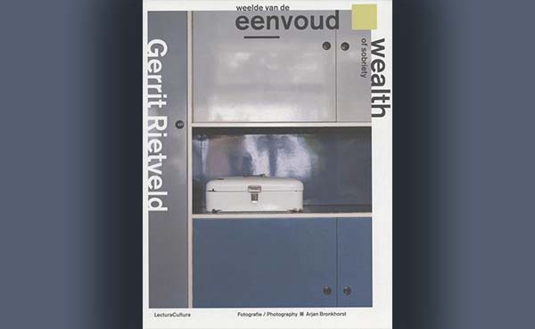Gerrit Rietveld - Weelde van de Eenvoud
