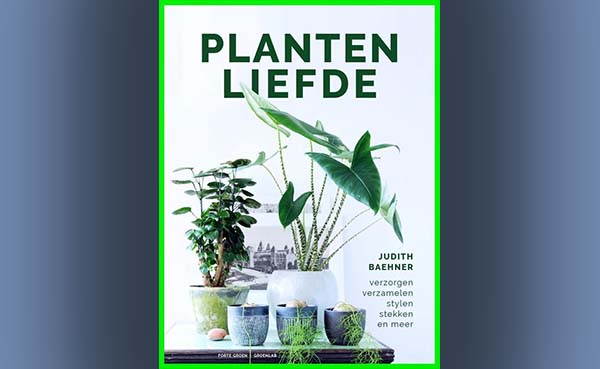 Plantenliefde---verzorgen-verzamelen-stylen-stekken-en-meer