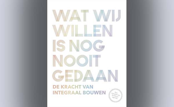 Wat-wij-willen-is-nog-nooit-gedaan---De-kracht-van-integraal-bouwen