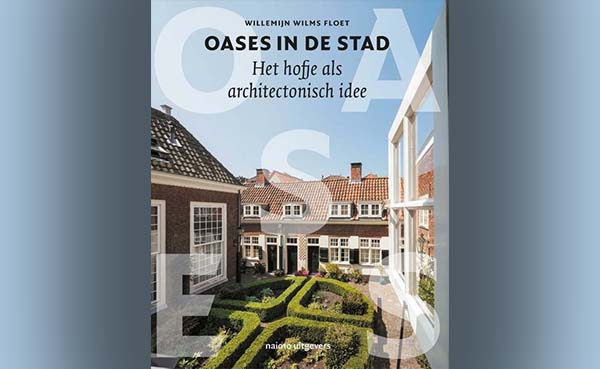 Oases in de stad - Het hofje als architectonisch idee