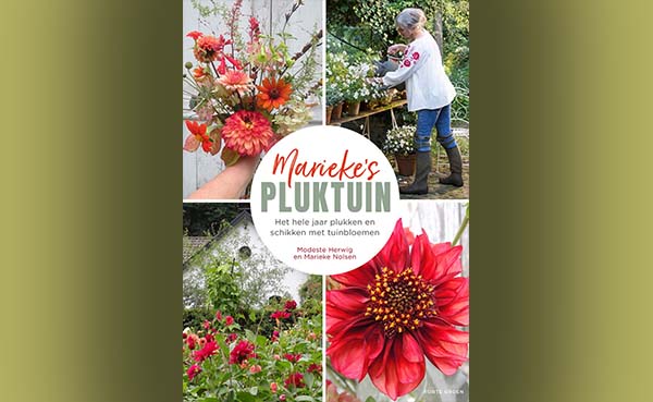 Marieke's pluktuin - Het hele jaar plukken en schikken met tuinbloemen