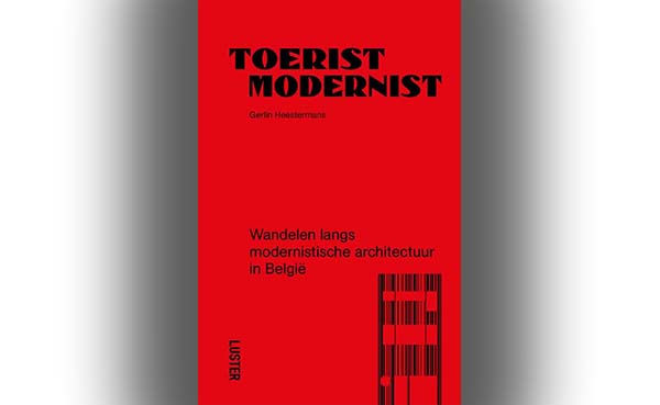 Toerist Modernist - Wandelen langs modernistische architectuur in België