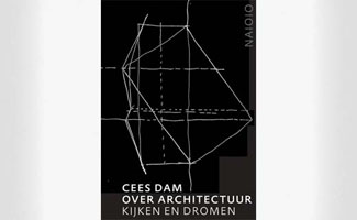 Cees Dam. Over architectuur - Kijken en dromen