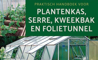 Praktisch handboek plantenkas, serre, kweekbak en folietunnel