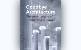 Goodbye Architecture - de architectuur van crematoria in Europa
