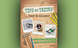 Onmisbare tips en tricks voor de klusser