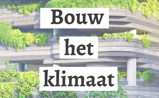 Nieuw! Bouw het klimaat, dé blog over duurzaam bouwen