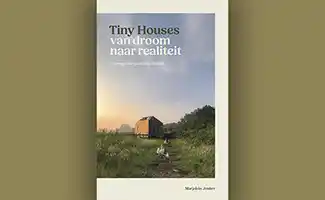 Tiny Houses: van droom naar realiteit